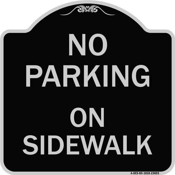 Signmission No Parking on Sidewalk Parking Heavy-Gauge Aluminum Architectural Sign, 18" x 18", BS-1818-23693 A-DES-BS-1818-23693 - main